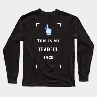 My fearful face Long Sleeve T-Shirt